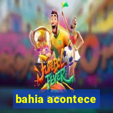 bahia acontece